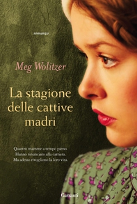 La stagione delle cattive madri - Librerie.coop La stagione delle cattive madri - Librerie.coop