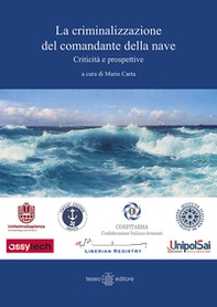 La criminalizzazione del comandante delle nave. Criticità e prospettive - Librerie.coop
