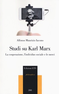 Studi su Karl Marx. La cooperazione, l'individuo sociale e le merci - Librerie.coop