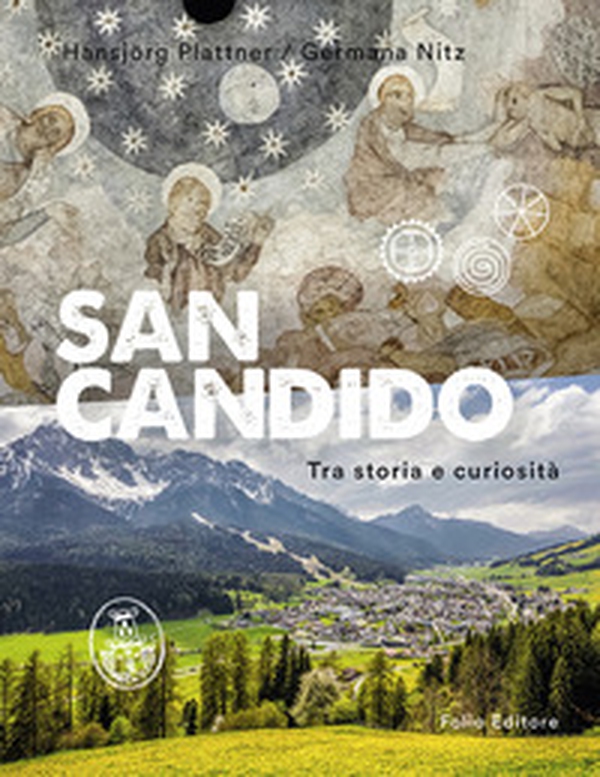 San Candido. Tra storia e curiosità - Librerie.coop San Candido. Tra storia e curiosità - Librerie.coop