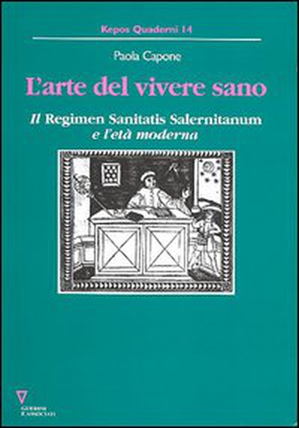 L'arte del vivere sano. Il «Regimen sanitatis salernitanum» e l'età moderna - Librerie.coop L'arte del vivere sano. Il «Regimen sanitatis salernitanum» e l'età moderna - Librerie.coop