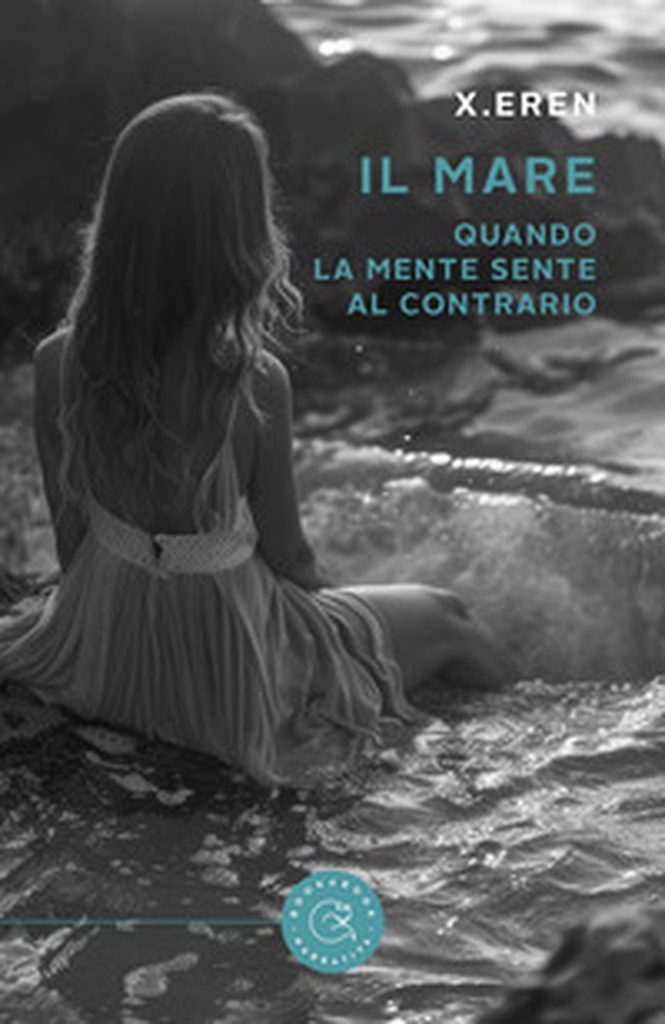 Il mare. Quando la mente sente al contrario - Librerie.coop Il mare. Quando la mente sente al contrario - Librerie.coop