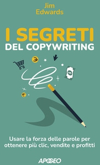 I segreti del copywriting. Usare la forza delle parole per ottenere più clic, vendite e profitti - Librerie.coop I segreti del copywriting. Usare la forza delle parole per ottenere più clic, vendite e profitti - Librerie.coop