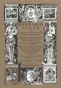 Herbario Nuovo di Castore Durante medico, et cittadino romano in Roma, appresso Bartholomeo Bonsadino, & Tito Diani MDLXXXV (rist. anastatica) - Librerie.coop