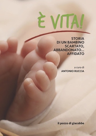 È vita. Storia di un bambino scartato, abbandonato... affidato - Librerie.coop