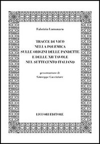 Tracce di Vico nella polemica sulle origini delle pandette e delle XII tavole nel Settecento italiano - Librerie.coop
