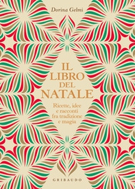 Il libro del Natale. Ricette, idee e racconti fra tradizione e magia - Librerie.coop