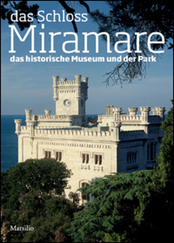 Das schloss Miramare. Das historische museum und der park - Librerie.coop Das schloss Miramare. Das historische museum und der park - Librerie.coop