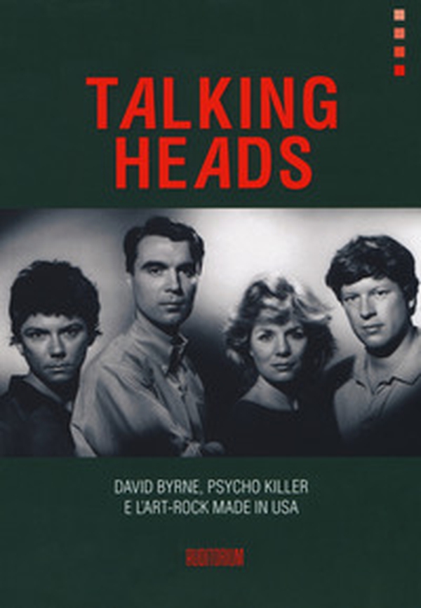 Talking Heads. David Byrne, Psycho killer e l'art-rock made in USA - Librerie.coop Talking Heads. David Byrne, Psycho killer e l'art-rock made in USA - Librerie.coop