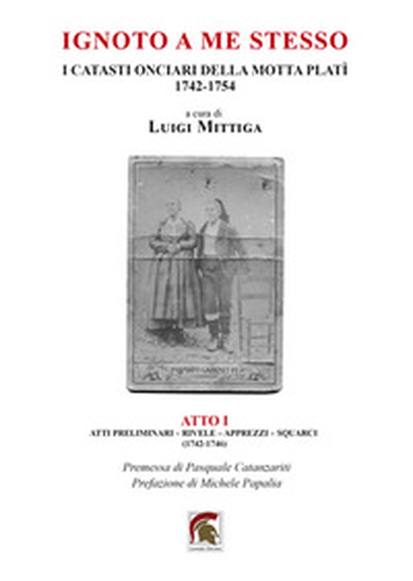 Ignoto a me stesso. I catasti onciari della Motta Platì (1742-1754) - Vol. 1 - Librerie.coop Ignoto a me stesso. I catasti onciari della Motta Platì (1742-1754) - Vol. 1 - Librerie.coop