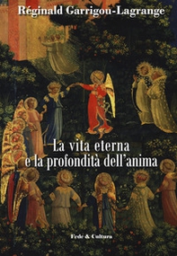 La vita eterna e la profondità dell'anima - Librerie.coop