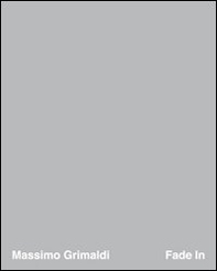 Massimo Grimaldi. Fade in - Librerie.coop