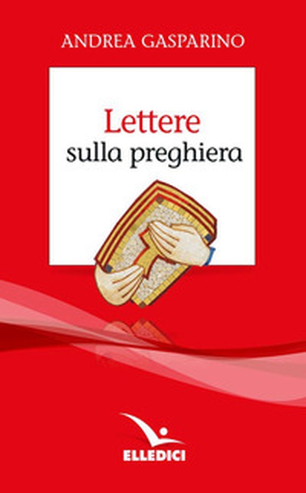 Lettere sulla preghiera - Librerie.coop Lettere sulla preghiera - Librerie.coop