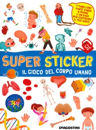 Il gioco del corpo umano. Super sticker. Con adesivi - Librerie.coop