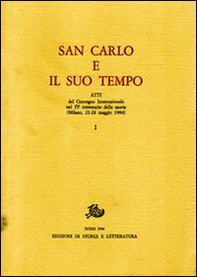 San Carlo e il suo tempo. Atti del Convegno internazionale nel 4º centenario della morte - Librerie.coop