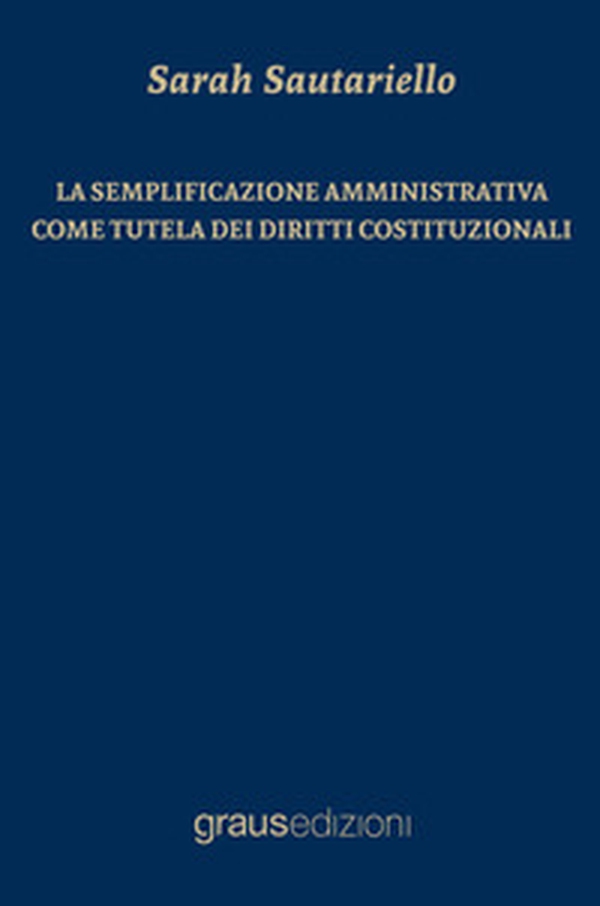 La semplificazione amministrativa come tutela dei diritti costituzionali - Librerie.coop La semplificazione amministrativa come tutela dei diritti costituzionali - Librerie.coop