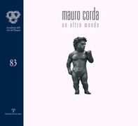 Mauro Corda. Un altro mondo - Librerie.coop