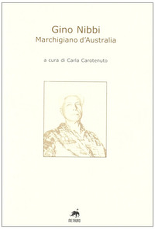 Gino Nibbi. Marchigiano d'Australia - Librerie.coop Gino Nibbi. Marchigiano d'Australia - Librerie.coop