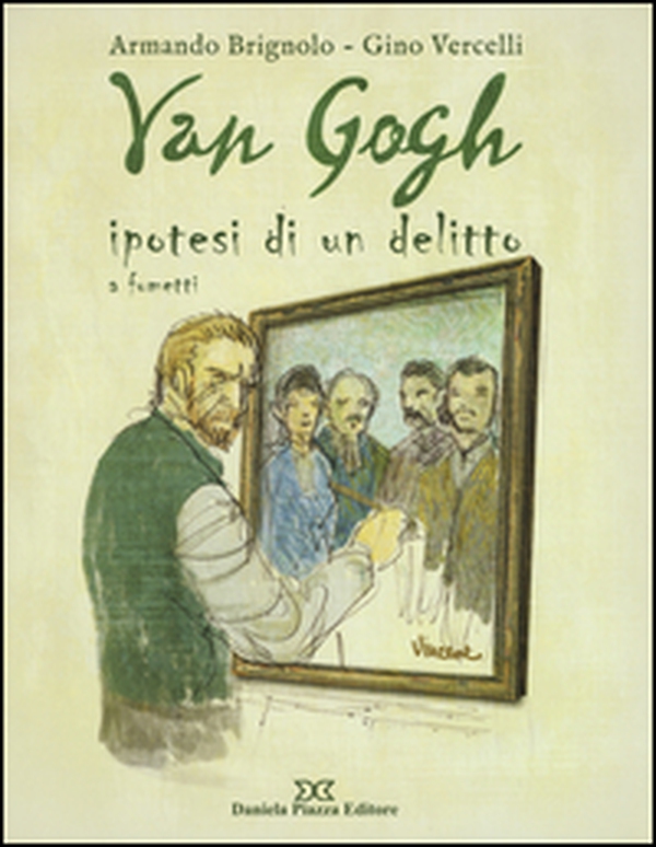 Van Gogh. Ipotesi di un delitto a fumetti - Librerie.coop Van Gogh. Ipotesi di un delitto a fumetti - Librerie.coop