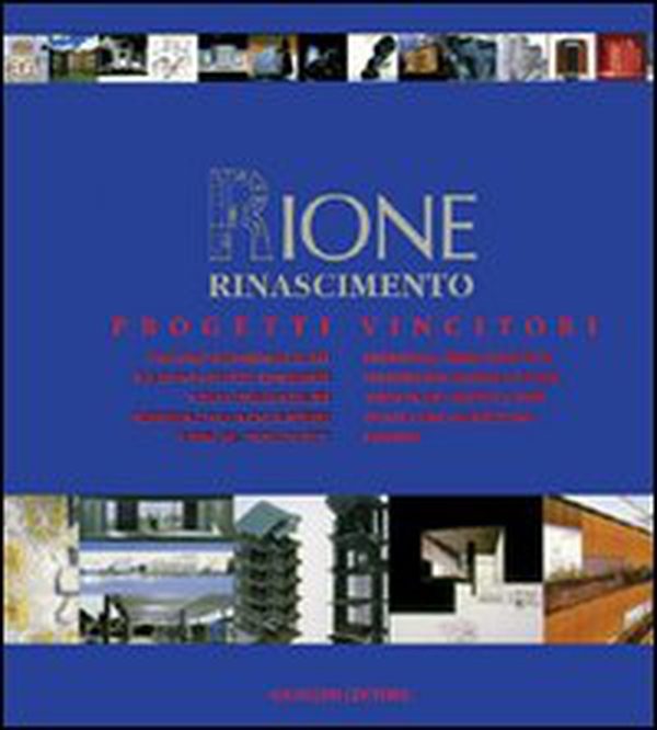 Rione Rinascimento. Progetti vincitori. Concorso internazionale di idee per giovani architetti ed ingegneri... Ediz. italiana e inglese - Librerie.coop Rione Rinascimento. Progetti vincitori. Concorso internazionale di idee per giovani architetti ed ingegneri... Ediz. italiana e inglese - Librerie.coop