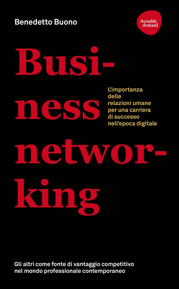 Business networking. L'importanza delle relazioni umane per una carriera di successo nell'epoca digitale - Librerie.coop Business networking. L'importanza delle relazioni umane per una carriera di successo nell'epoca digitale - Librerie.coop