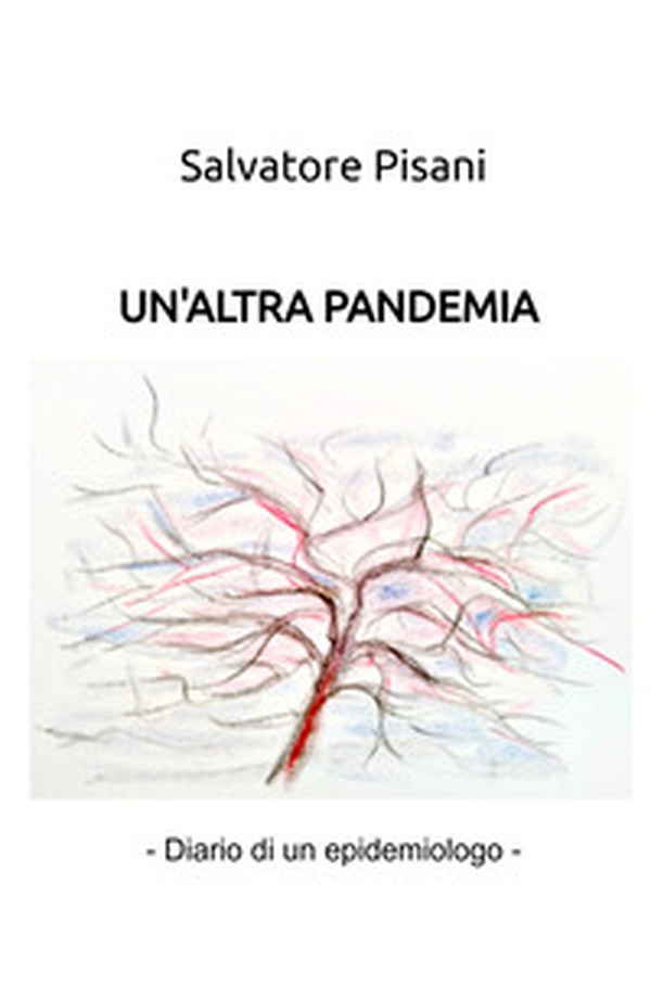 Un'altra pandemia. (diario di un epidemiologo) - Librerie.coop Un'altra pandemia. (diario di un epidemiologo) - Librerie.coop