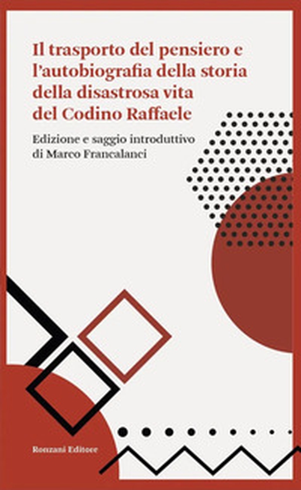 Il trasporto del pensiero e l'autobiografia della storia della disastrosa vita del Codino Raffaele - Librerie.coop Il trasporto del pensiero e l'autobiografia della storia della disastrosa vita del Codino Raffaele - Librerie.coop