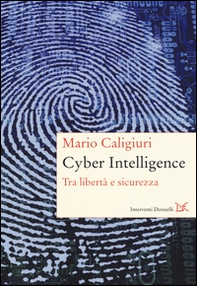 Cyber Intelligence. Tra libertà e sicurezza - Librerie.coop Cyber Intelligence. Tra libertà e sicurezza - Librerie.coop