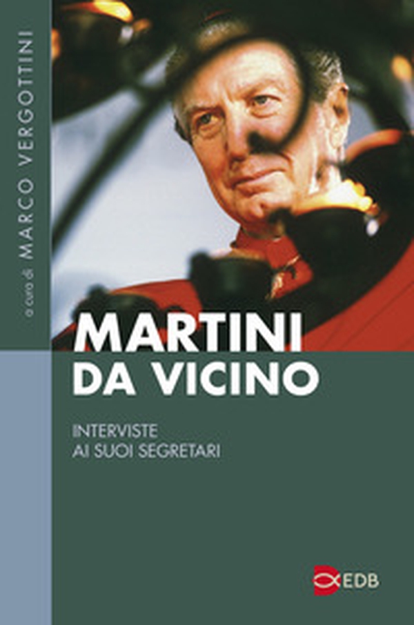 Martini da vicino. Interviste ai suoi segretari - Librerie.coop