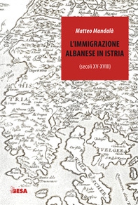 L'immigrazione albanese in Istria (secoli XV-XVIII) - Librerie.coop L'immigrazione albanese in Istria (secoli XV-XVIII) - Librerie.coop