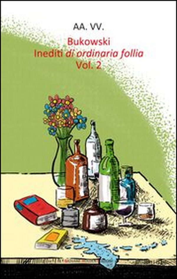 Bukowski. Inediti di ordinaria follia - Vol. 2 - Librerie.coop Bukowski. Inediti di ordinaria follia - Vol. 2 - Librerie.coop