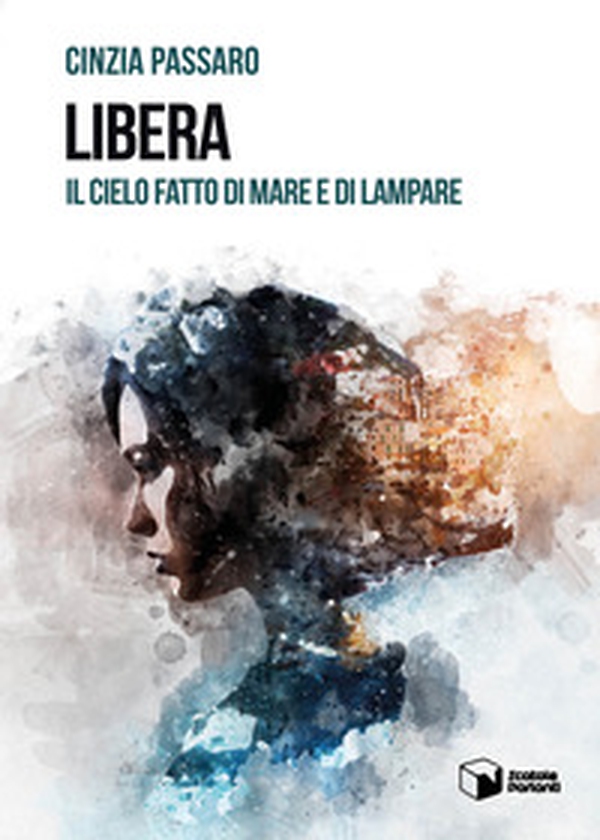 Libera. Il cielo fatto di mare e di lampare - Librerie.coop Libera. Il cielo fatto di mare e di lampare - Librerie.coop