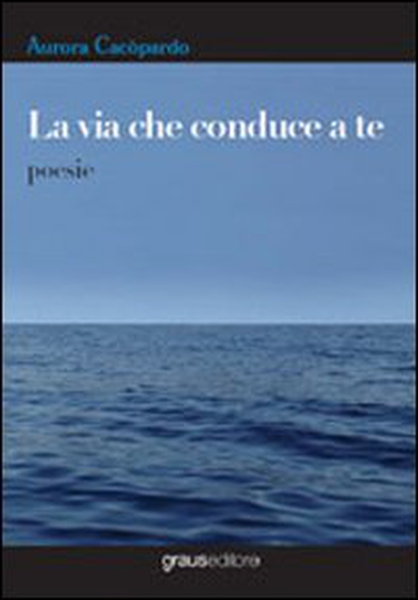 La via che conduce a te - Librerie.coop La via che conduce a te - Librerie.coop