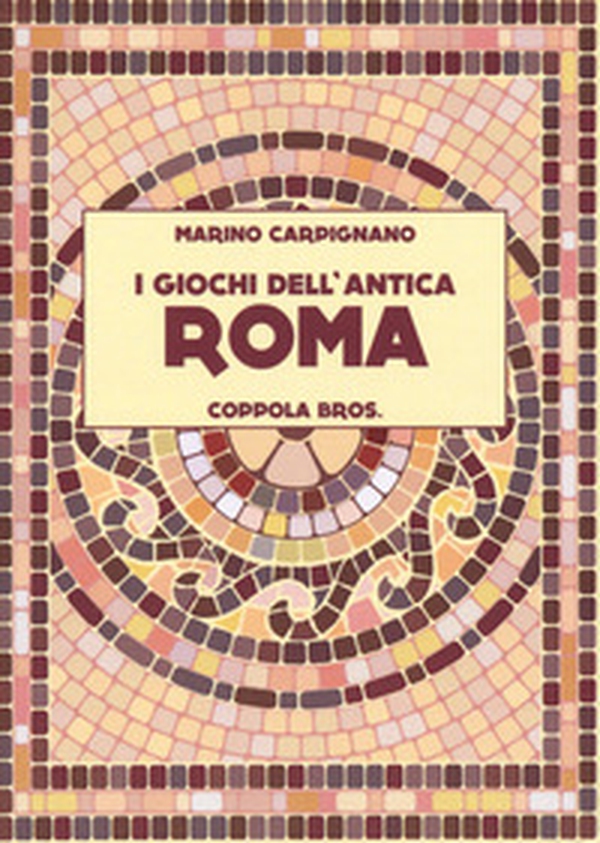 I giochi dell'antica Roma - Librerie.coop I giochi dell'antica Roma - Librerie.coop