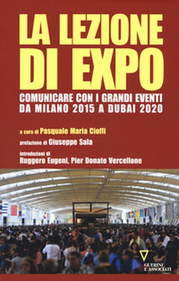 La lezione di Expo. Comunicare con i grandi eventi da Milano 2015 a Dubai 2020 - Librerie.coop La lezione di Expo. Comunicare con i grandi eventi da Milano 2015 a Dubai 2020 - Librerie.coop