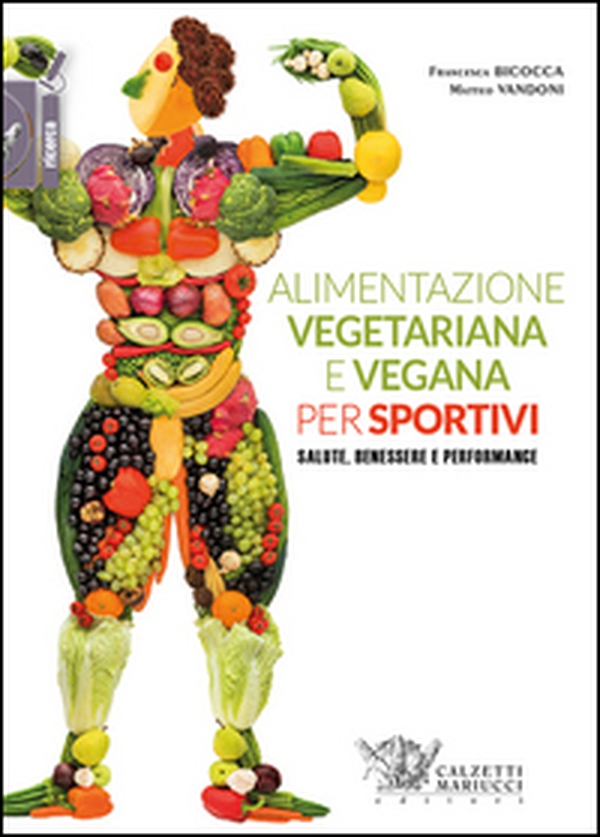 Alimentazione vegetariana e vegana per sportivi. Salute, benessere e performance - Librerie.coop Alimentazione vegetariana e vegana per sportivi. Salute, benessere e performance - Librerie.coop