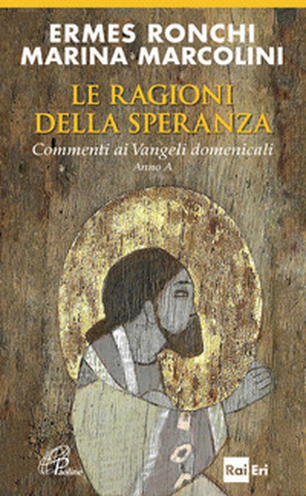 Le ragioni della speranza. Commenti ai Vangeli domenicali. Anno A - Librerie.coop Le ragioni della speranza. Commenti ai Vangeli domenicali. Anno A - Librerie.coop