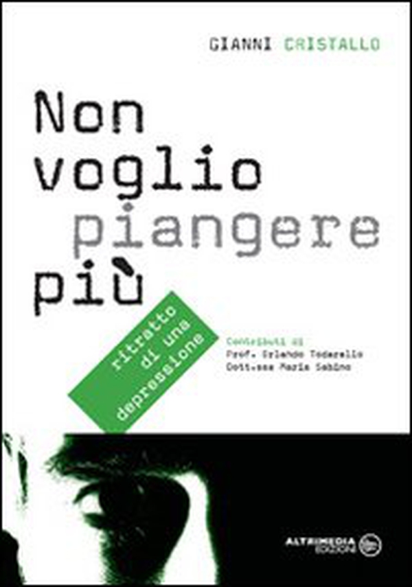 Non voglio piangere più. Ritratto di una depressione - Librerie.coop Non voglio piangere più. Ritratto di una depressione - Librerie.coop