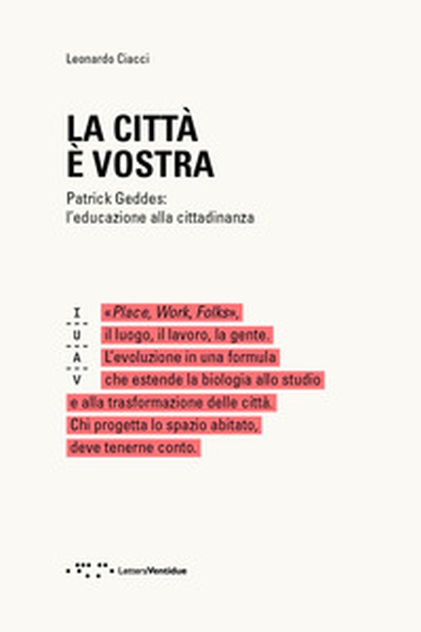 La città è vostra. Patrick Geddes: l'educazione alla cittadinanza - Librerie.coop La città è vostra. Patrick Geddes: l'educazione alla cittadinanza - Librerie.coop