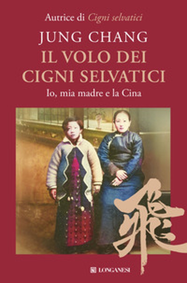 Il volo dei cigni selvatici. Io, mia madre e la Cina - Librerie.coop