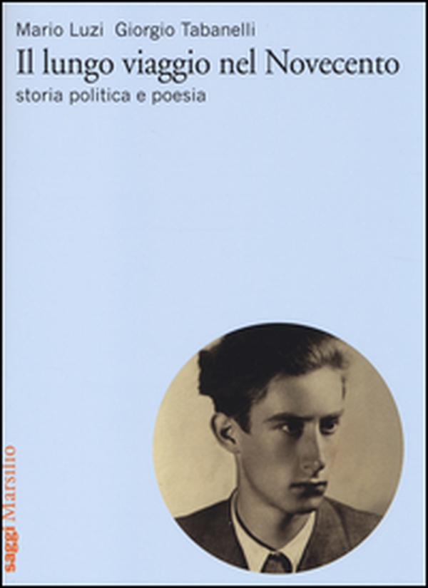 Il lungo viaggio nel Novecento. Storia, politica e poesia - Librerie.coop Il lungo viaggio nel Novecento. Storia, politica e poesia - Librerie.coop