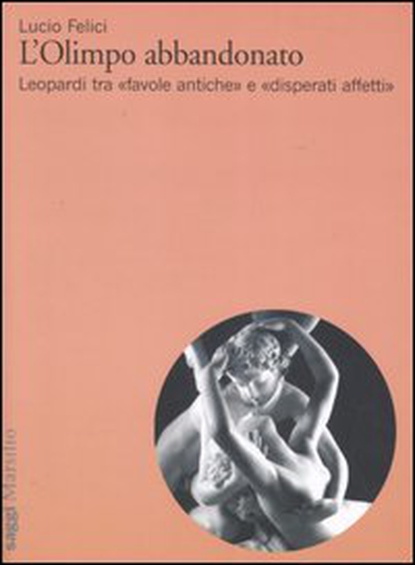 L'Olimpo abbandonato. Leopardi tra «favole antiche» e «disperati affetti» - Librerie.coop L'Olimpo abbandonato. Leopardi tra «favole antiche» e «disperati affetti» - Librerie.coop