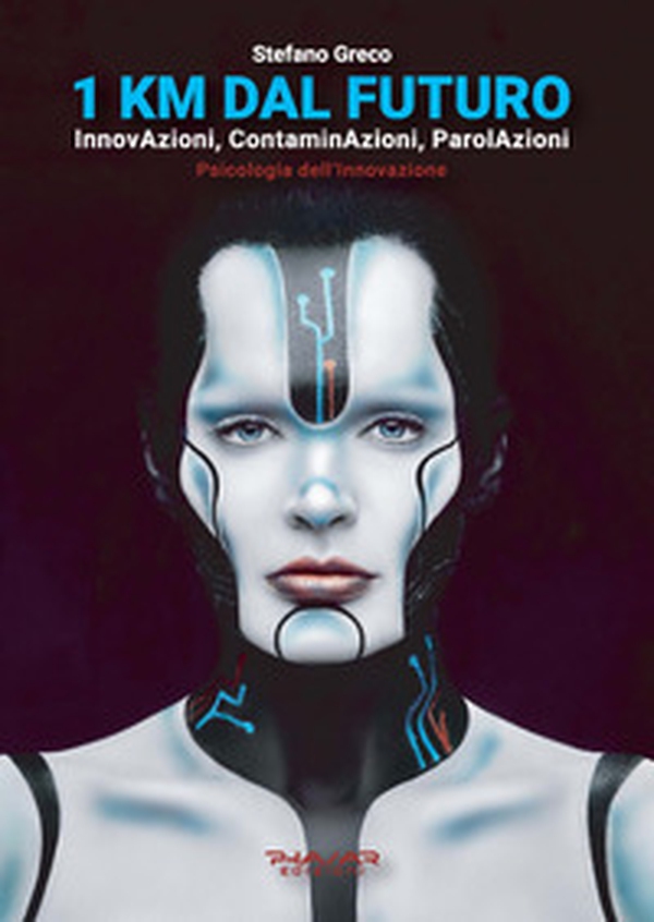 1 Km dal futuro. InnovAzioni, contaminAzioni, parolAzioni. Psicologia dell'innovazione - Librerie.coop 1 Km dal futuro. InnovAzioni, contaminAzioni, parolAzioni. Psicologia dell'innovazione - Librerie.coop