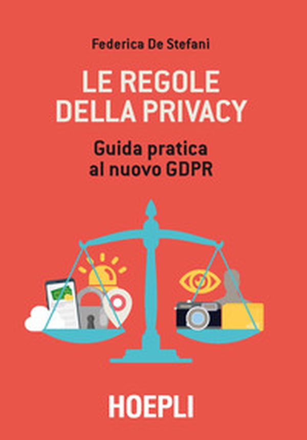 Le regole della privacy. Guida pratica al nuovo GDPR - Librerie.coop
