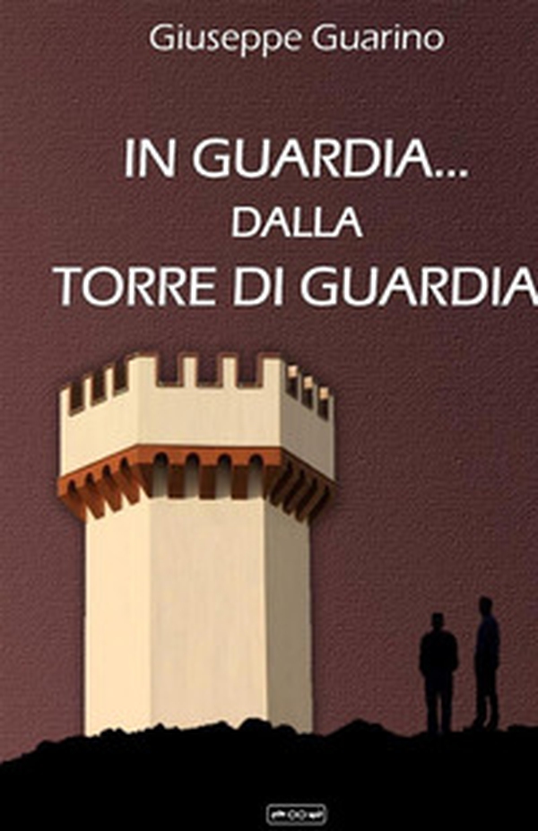 In guardia... dalla Torre di Guardia - Librerie.coop In guardia... dalla Torre di Guardia - Librerie.coop