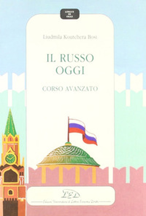 Il russo oggi. Corso avanzato - Librerie.coop Il russo oggi. Corso avanzato - Librerie.coop