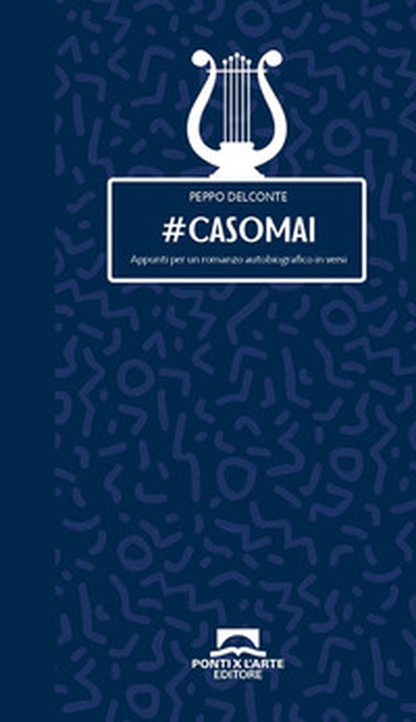 #casomai. Appunti per un romanzo autobiografico in versi - Librerie.coop #casomai. Appunti per un romanzo autobiografico in versi - Librerie.coop