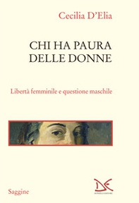 Chi ha paura delle donne. Libertà femminile e questione maschile - Librerie.coop