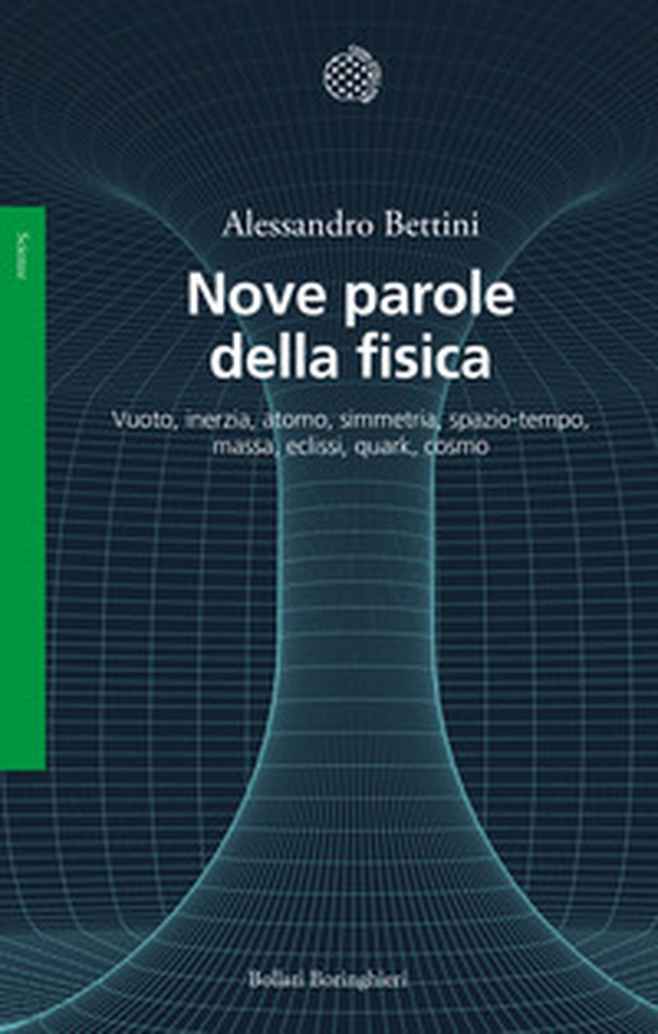 Nove parole della fisica. Vuoto, inerzia, atomo, simmetria, spazio-tempo, massa, eclissi, quark, cosmo - Librerie.coop Nove parole della fisica. Vuoto, inerzia, atomo, simmetria, spazio-tempo, massa, eclissi, quark, cosmo - Librerie.coop
