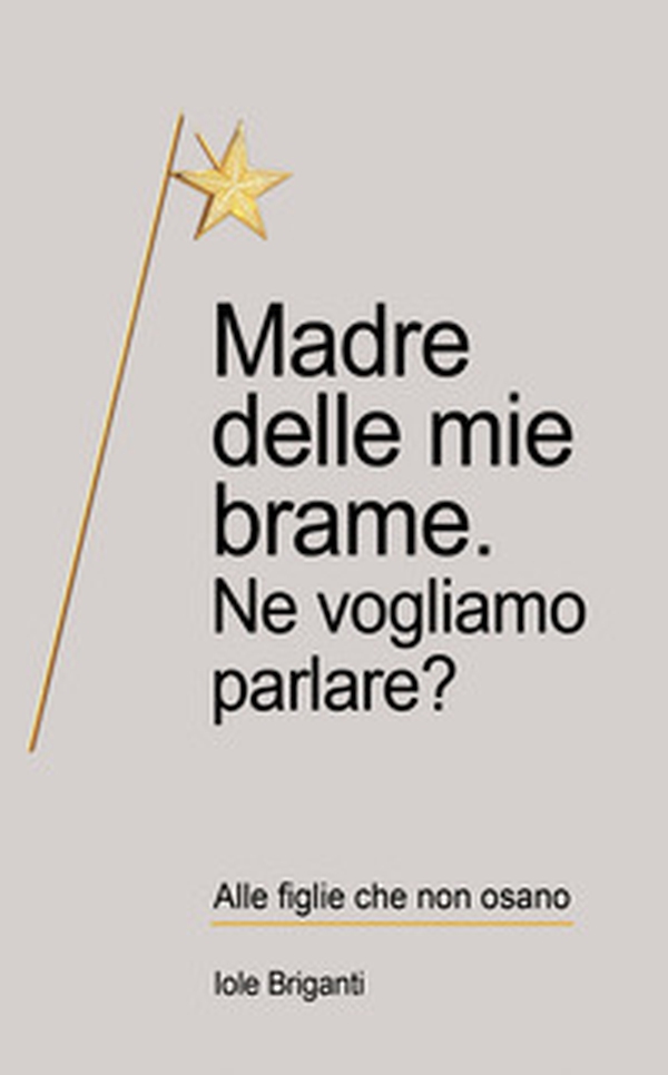 Madre delle mie brame. Ne vogliamo parlare? - Librerie.coop